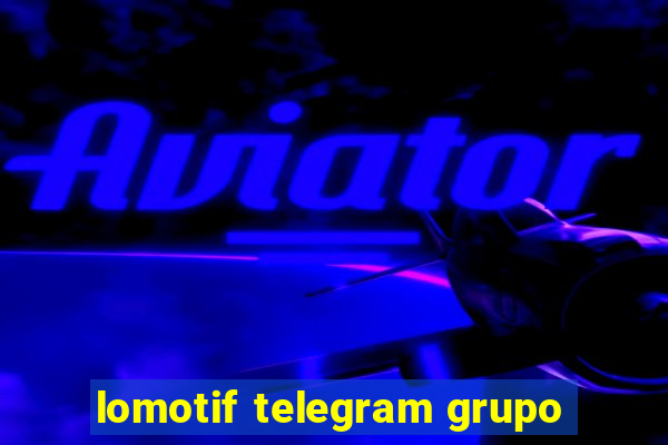 lomotif telegram grupo